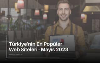 Turkiyenin En Populer Web Siteleri Mayis 2023 6865
